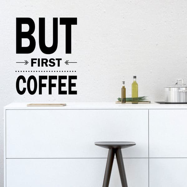 Lifestyle shot but first coffee wall decal